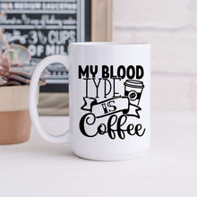 Load image into Gallery viewer, My Blood Type is Coffee