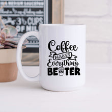 Load image into Gallery viewer, Coffee Makes Everything Better