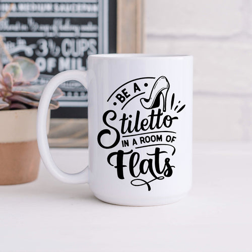 Be a Stilleto in a Room Full of Flats