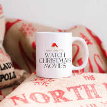 Load image into Gallery viewer, Most Likely to Watch Christmas Movies Mug