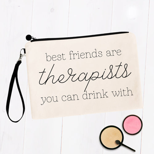 Best Friends are Therapists You Can Drink With Bag