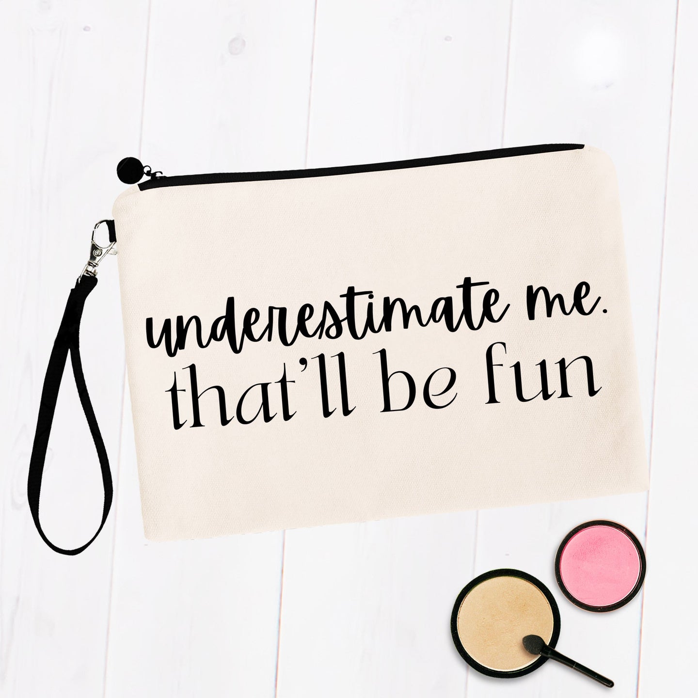 Underestimate Me That'll Be Fun Bag