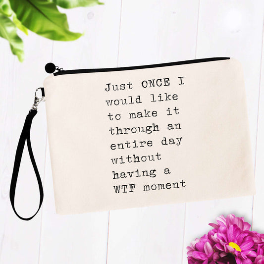 Just Once I Would Like to Make It Through the Day Bag