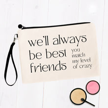 Load image into Gallery viewer, We&#39;ll Always Be Best Friends Bag