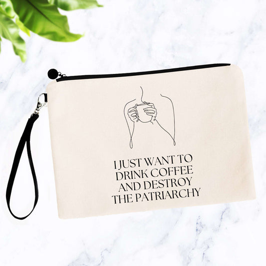 I Just Want to Drink Coffee and Destroy the Patriarchy Bag
