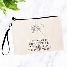 Load image into Gallery viewer, I Just Want to Drink Coffee and Destroy the Patriarchy Bag