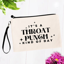 Load image into Gallery viewer, It&#39;s A Throat Punch Kind Of Day Cosmetic Bag