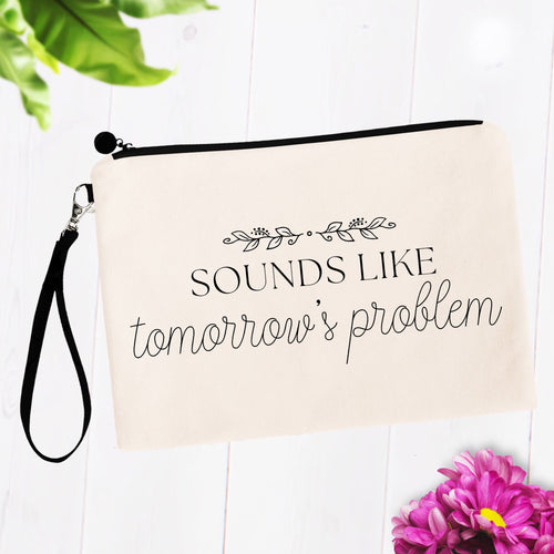 Sounds Like Tomorrow's Problem Bag