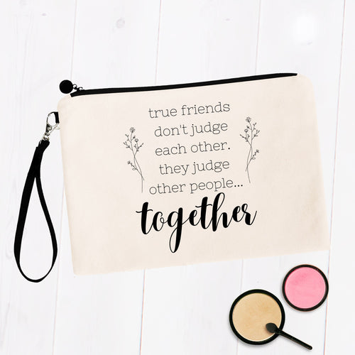 True Friends Don't Judge Each Other Bag