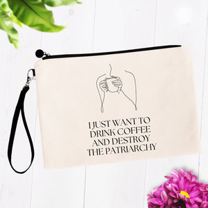 I Just Want to Drink Coffee and Destroy the Patriarchy Bag