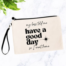 Load image into Gallery viewer, My Boss Said Have a Nice Day Bag