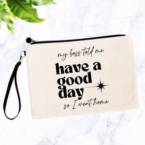 My Boss Said Have a Nice Day Bag