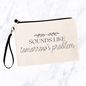 Sounds Like Tomorrow's Problem Bag