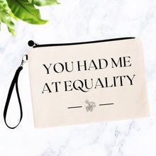 Load image into Gallery viewer, You Had Me at Equality Bag