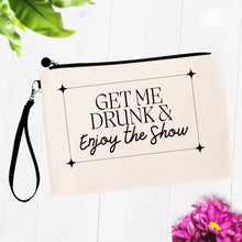 Load image into Gallery viewer, Get Me Drunk &amp; Enjoy the Show Bag