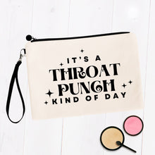 Load image into Gallery viewer, It&#39;s A Throat Punch Kind Of Day Cosmetic Bag