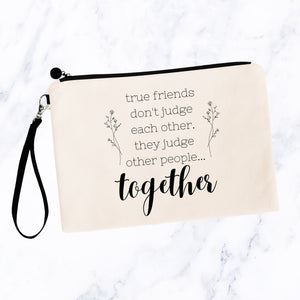 True Friends Don't Judge Each Other Bag