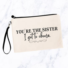 Load image into Gallery viewer, You&#39;re the Sister I Got to Choose Bag