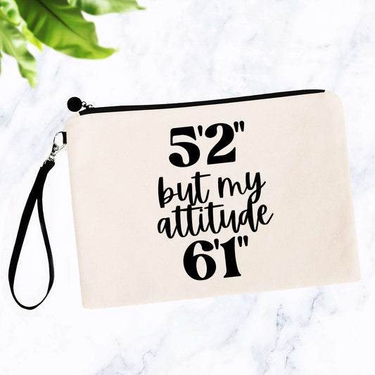5'2" But My Attitude 6'1" Cosmetic Bag