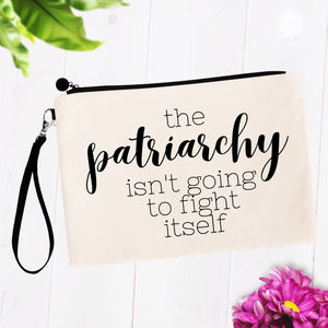 The Patriarchy Isn't Going to Fight Itself Bag