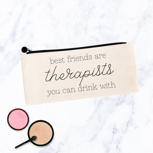 Best Friends are Therapists You Can Drink With Bag