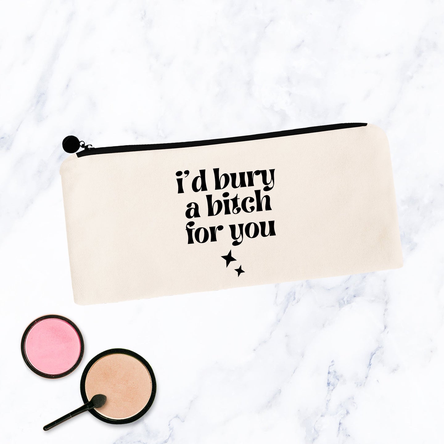 I'd Bury a Bitch for You Cosmetic Bag