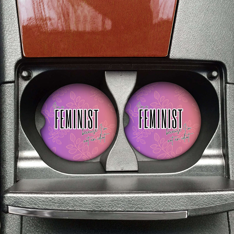 I'm a Feminist Because I'm Not an Idiot Car Coaster