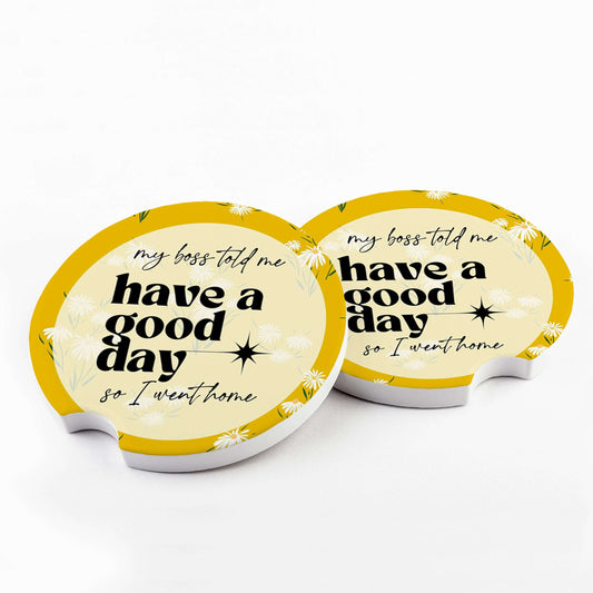 My Boss Said Have a Nice Day Car Coaster