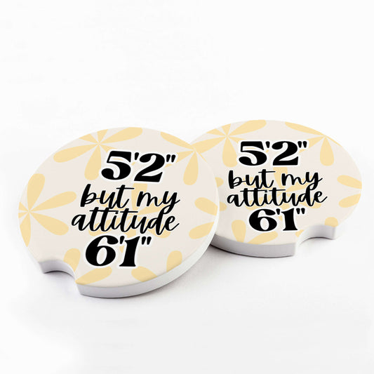 5'2" But My Attitude 6'1" Car Coaster