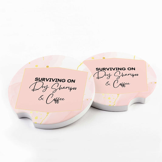 Surviving on Dry Shampoo & Coffee Car Coaster