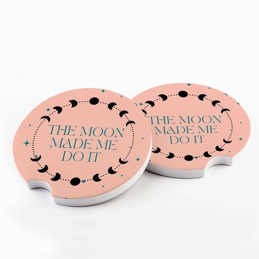 The Moon Made Me Do It Car Coaster