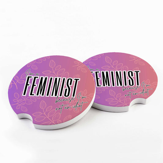 I'm a Feminist Because I'm Not an Idiot Car Coaster