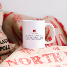 Load image into Gallery viewer, Dear Santa, Before I Explain Mug