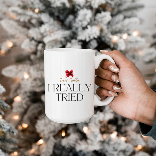 Dear Santa, I Really Tried Mug