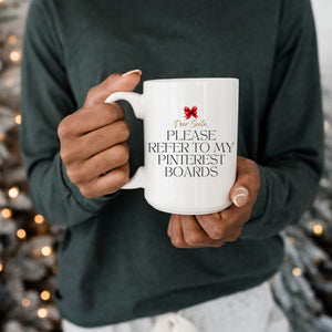 Dear Santa, Please Refer to My Pinterest Boards Mug