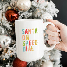 Load image into Gallery viewer, Santa on Speed Dial Mug