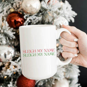 Sleigh My Name Mug