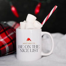 Load image into Gallery viewer, Most Likely to Be on the Nice List Mug