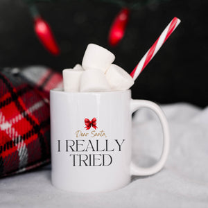 Dear Santa, I Really Tried Mug