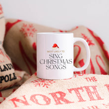 Load image into Gallery viewer, Most Likely to Sing Christmas Songs Mug