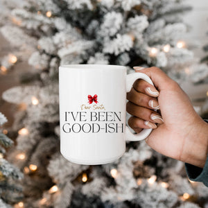 Dear Santa, I've Been Good-ish Mug