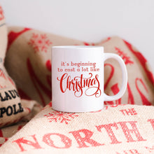 Load image into Gallery viewer, It&#39;s Beginning to Cost a Lot Like Christmas Mug