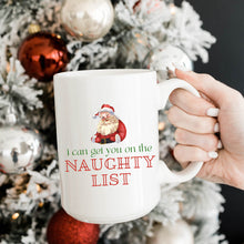 Load image into Gallery viewer, I Can Get You on the Naughty List Mug