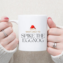 Load image into Gallery viewer, Most Likely to Spike the Eggnog Mug