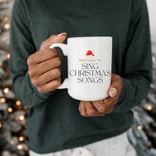 Load image into Gallery viewer, Most Likely to Sing Christmas Songs Mug