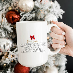 Dear Santa, I've Been Good All Year Mug