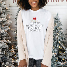 Load image into Gallery viewer, Dear Santa, Please Refer to My Pinterest Boards Shirt