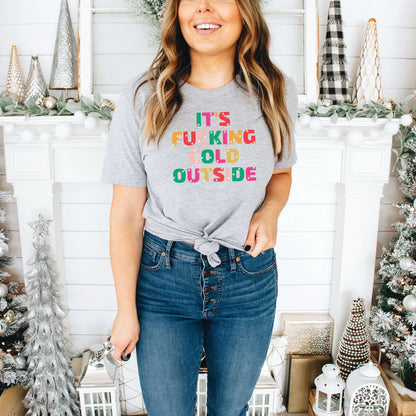 It's Fucking Cold Outside Shirt
