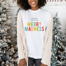 Load image into Gallery viewer, Oh How I Love the Merry Madness Shirt