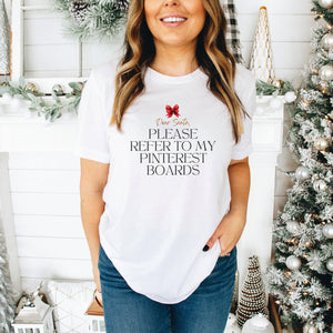 Dear Santa, Please Refer to My Pinterest Boards Shirt